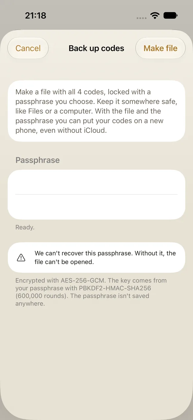 Back up codes: a file with your codes, locked with a passphrase you choose and encrypted with AES-256-GCM, with a key from your passphrase (PBKDF2-HMAC-SHA256)